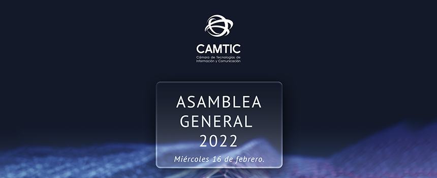 Asamblea General Ordinaria y Extraordinaria CAMTIC 2022
