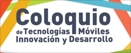 Abren inscripciones para Coloquio de tecnologías móviles, innovación y desarrollo que se realizará en el país