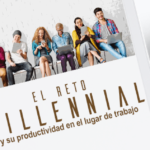 El reto millennial y su productividad en el lugar de trabajo