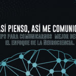Así pienso, así me comunico: Tips para comunicarnos mejor desde el enfoque de la Neurociencia.
