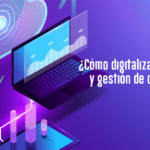 ¿Cómo digitalizar los procesos de captura y gestión de datos de manera efectiva?