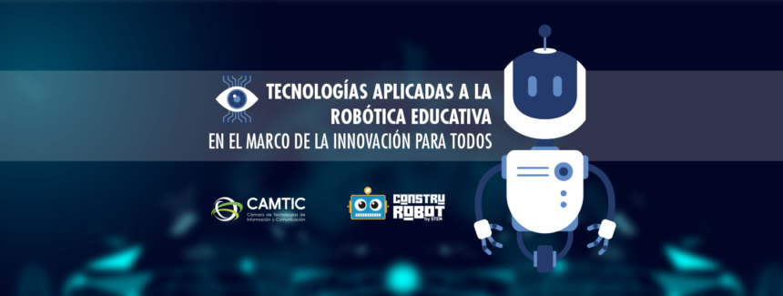 Tecnologías aplicadas a la robótica educativa en el marco de la innovación para todos