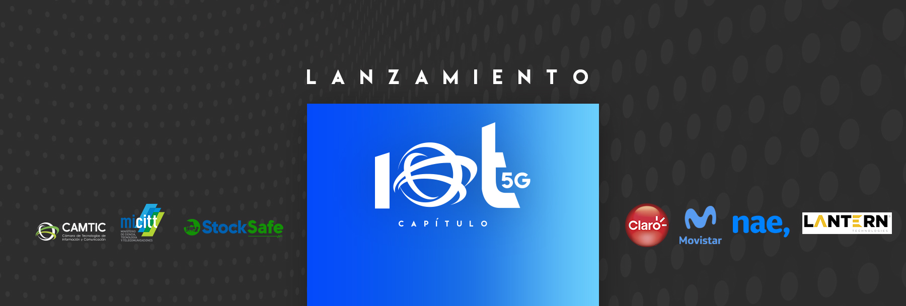 Evento de lanzamiento del Capítulo IoT/5G de CAMTIC