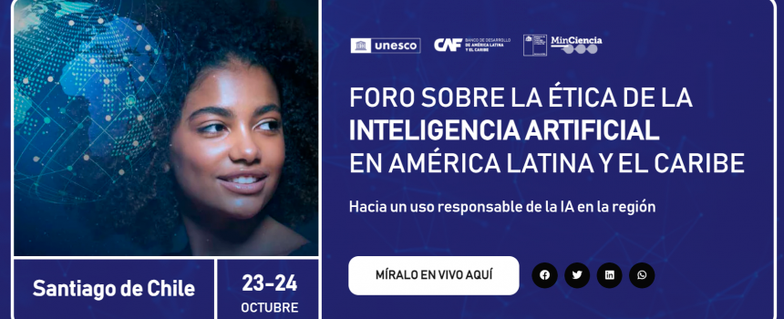 Chile, sede de Primera Cumbre Ministerial y de Altas Autoridades sobre Ética de la Inteligencia Artificial de América Latina y el Caribe