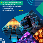 Organización de Estados Iberoamericanos publicó nuevos informe sobre tecnología blockchain en Iberoamérica