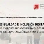 Inclusión digital debería estar en centro de agendas de desarrollo social inclusivo de la región dada acelerada transformación tecnológica actual, advierte Cepal